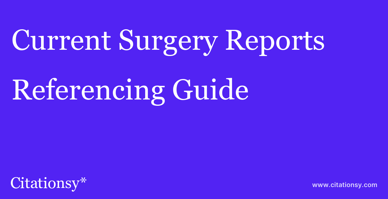 cite Current Surgery Reports  — Referencing Guide